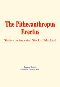 The Pithecanthropus Erectus - E. Dubois - ebook