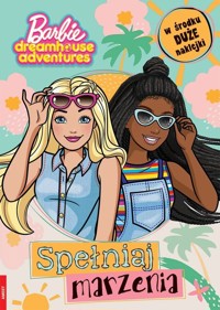 Barbie dreamhouse adventures Spełniaj marzenia -  - książka