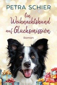 Ein Weihnachtshund auf Glücksmission - Petra Schier - ebook