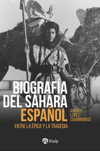 Biografía del Sáhara Español - Andrés López-Covarrubias - ebook