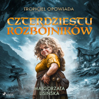 Tropiciel opowiada: Czterdziestu rozbójników - Gosia Lisińska  - audiobook