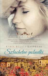 Szlachetne pobudki - Kasia Bulicz-Kasprzak - ebook + książka