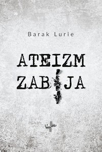 Ateizm zabija - Barak Lurie - książka