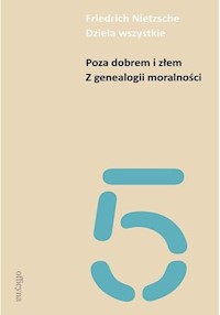 Dzieła wszystkie Tom  5 Poza dobrem i złem Z genealogii moralności - Nietzsche Friedrich - książka