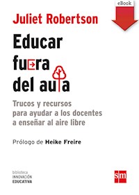 Educar fuera del aula - Juliet Robertson - ebook