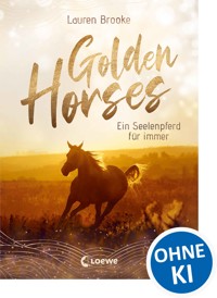 Golden Horses (Band 1) - Ein Seelenpferd für immer - Lauren Brooke - ebook