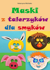 Maski z talerzyków dla smyków - Katarzyna Michalec - ebook + książka