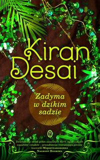 Zadyma w dzikim sadzie - Desai Kiran - książka
