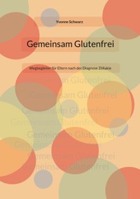 Gemeinsam Glutenfrei - Yvonne Schwarz - ebook