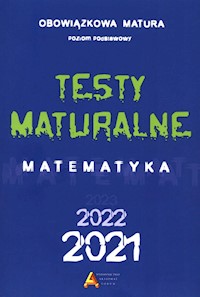Testy matualne Matematyka 2021/2022 Poziom podstawowy - - książka