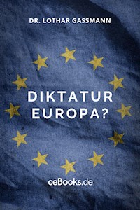 Diktatur Europa? - Lothar Gassmann - ebook