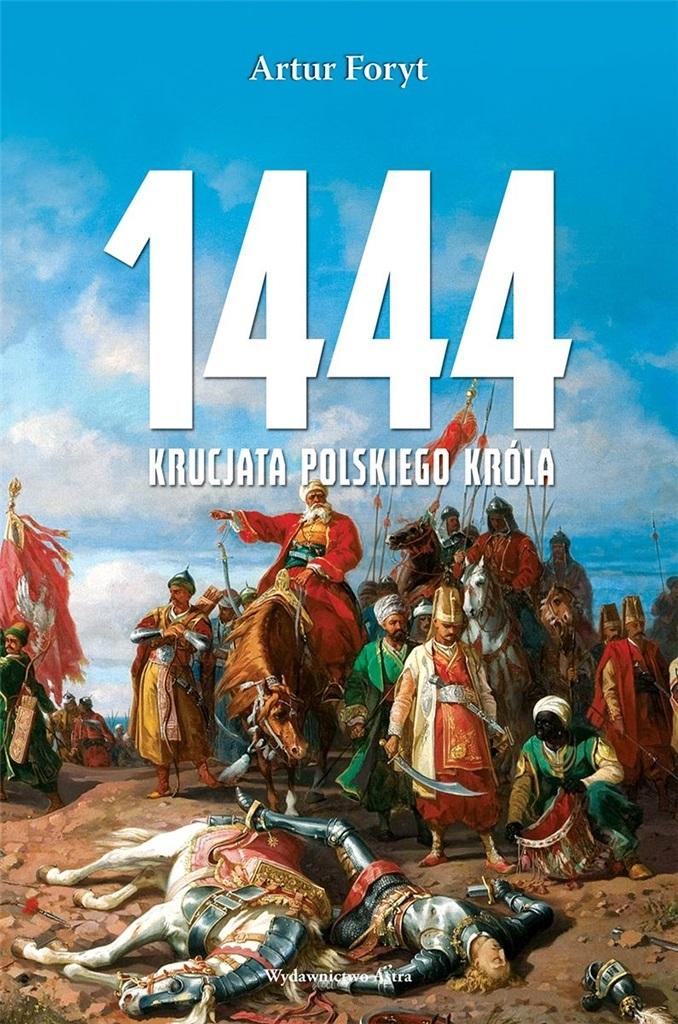 1444. Krucjata polskiego króla - Artur Foryt - książka