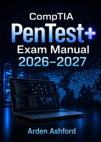 CompTIA PenTest+ Exam Prep 2026–2027 - Arden Ashford - ebook