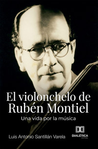 El violonchelo de Rubén Montiel - Luis Antonio Santillán Varela - ebook