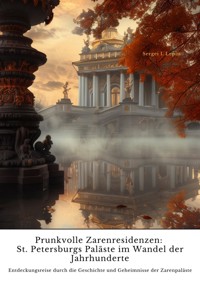 Prunkvolle Zarenresidenzen: St. Petersburgs Paläste im Wandel der Jahrhunderte - Sergei I. Lepin - ebook