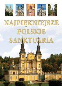 Najpiekniejsze Polskie Sanktuaria - Krzyżanowski Teofil - książka