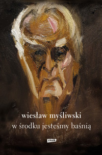 W środku jesteśmy baśnią. Mowy i rozmowy - Wiesław Myśliwski - ebook