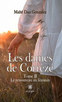 Les dames de Corrèze - Tome 2 - Maïté Dao Gonzalez - ebook