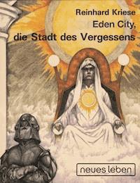 Eden City, die Stadt des Vergessens - Reinhard Kriese - ebook