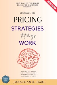 Pricing Strategies That Always Work: - Jonathan K. Hari - ebook