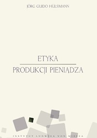 Etyka produkcji pieniądza - Hulsmann Jorg Guido - książka