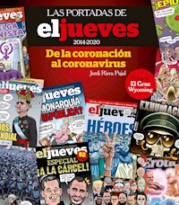 Las portadas de El Jueves (2014-2020). De la coronación al coronavirus - Jordi Riera Pujal - ebook