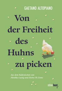 Von der Freiheit des Huhns zu picken - Gaetano Altopiano - ebook