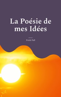 La Poésie de mes Idées - Fricki Fall - ebook