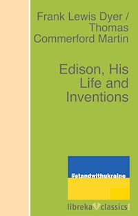 Edison, His Life and Inventions - Frank Lewis Dyer - ebook