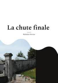 La chute finale - Nathalie Février - ebook