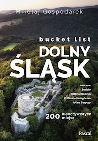 Bucket list Dolny Śląsk 200 nieoczywistych miejsc - Gospodarek Mikołaj - książka