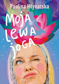 Moja lewa joga - Paulina Młynarska - ebook + audiobook + książka
