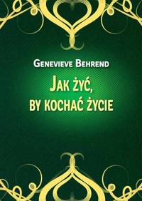 Jak żyć by kochać życie - Behrend Genevieve - książka