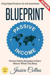 Passive Income Blueprint: - Jessica Collins - ebook