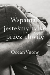 Wspaniali jesteśmy tylko przez chwilę - Ocean Vuong - książka