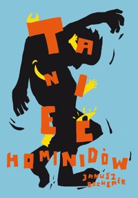 Taniec hominidów, czyli komedianci z ulicy Kasztanów - Janusz Bochenek - książka