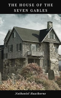 The House of Seven Gables - Nathaniel Hawthorne - ebook