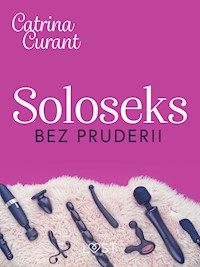 Soloseks bez pruderii: jak, gdzie i czym? – przewodnik dla osób z cipką - Catrina Curant - ebook + audiobook