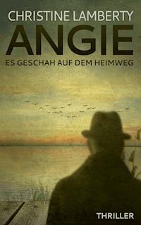 Angie: Es geschah auf dem Heimweg - Christine Lamberty - ebook
