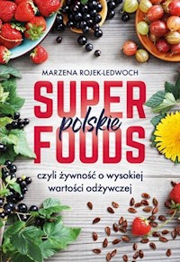 Polskie superfoods - Rojek-Ledwoch Marzena - książka