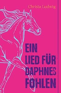 Ein Lied für Daphnes Fohlen - Christa Ludwig - ebook