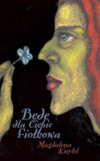 Będę dla Ciebie fiołkowa - Knytel Magdalena - książka