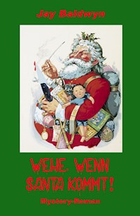 Wehe, wenn Santa kommt! - Jay Baldwyn - ebook