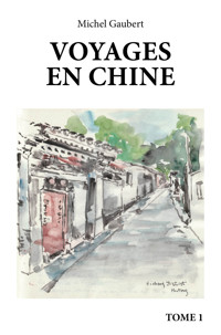 Voyages en Chine - Tome 1 - Michel Gaubert - ebook
