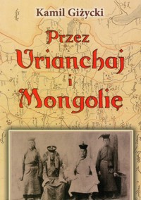 Przez Urianchaj i Mongolię - Giżycki Kamil - książka