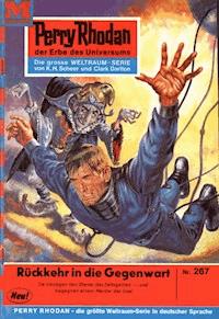 Perry Rhodan 267: Rückkehr in die Gegenwart -  Kurt Mahr - ebook