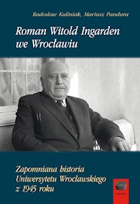 Roman Witold Ingarden we Wrocławiu - Kuliniak Radosław, Pandura Mariusz - książka