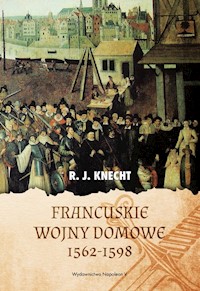 Francuskie wojny domowe 1562-1598 - Knecht R.J. - książka