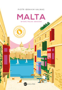 Malta. Wyspa pełna smaków - Piotr Ibrahim Kalwas - ebook + książka