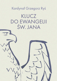 Klucz do Ewangelii św. Jana - Kardynał Grzegorz Ryś - ebook